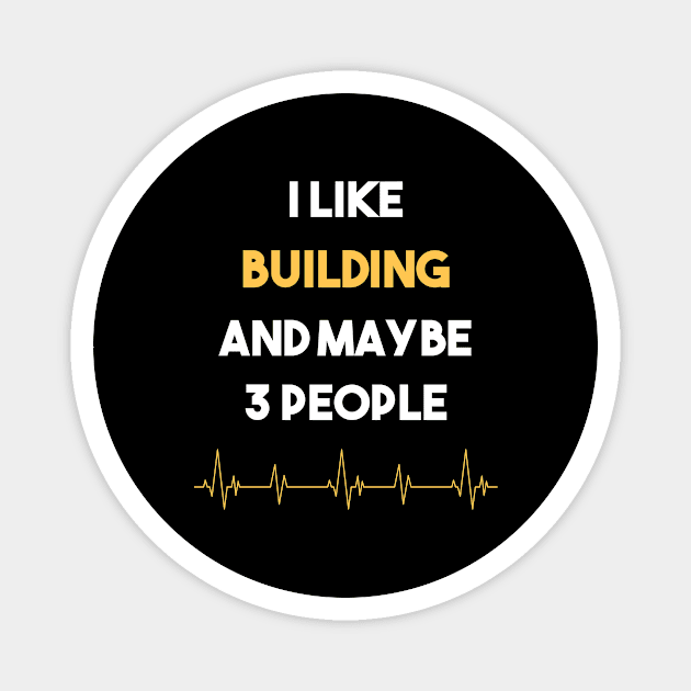 I Like 3 People And Building Build Builder Magnet by Hanh Tay